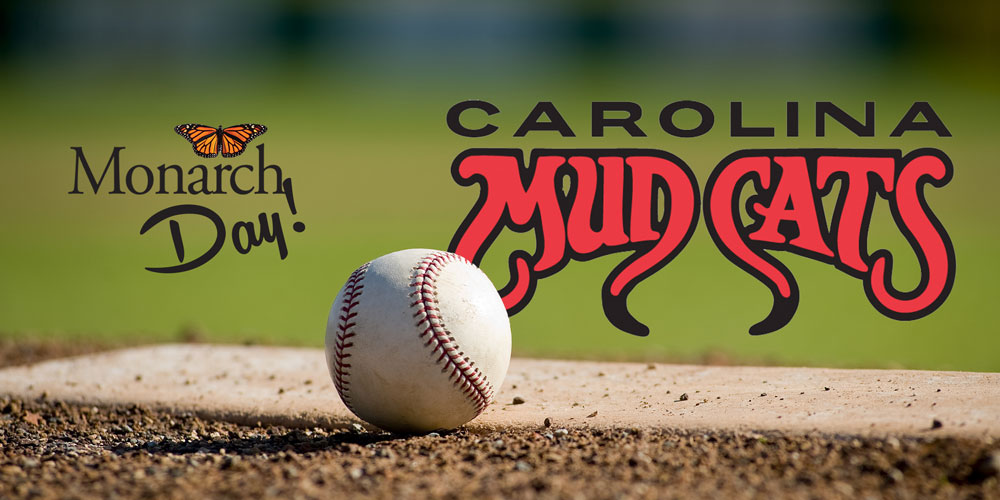 Take Me Out to the Ballgame! Monarch Day at the Carolina Mudcats